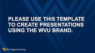 Blue WVU branded Powerpoint template image - Please use this template to create presentations using the WVU brand.