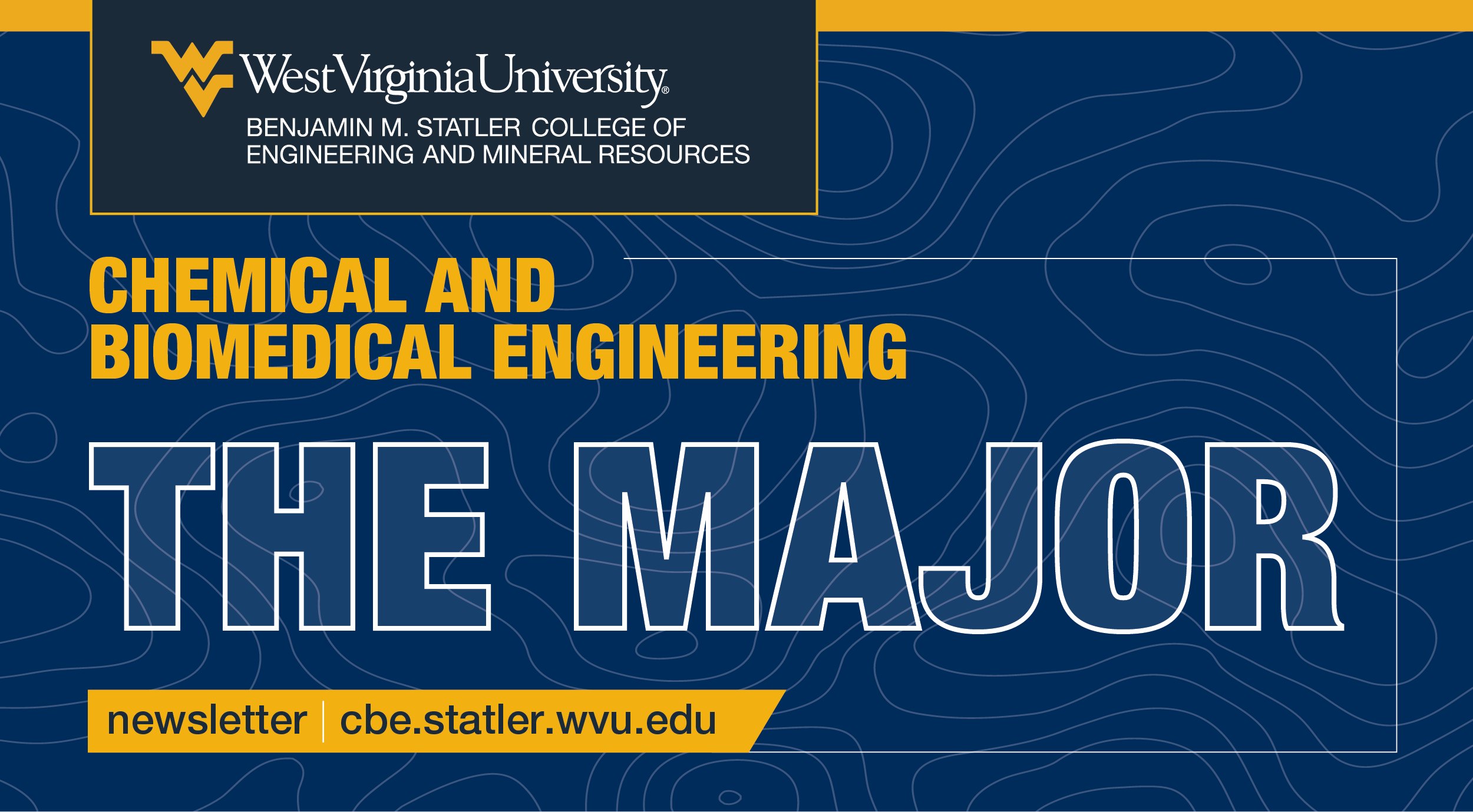 WVU Benjamin M. Statler College of Engineering and Mineral Resources - Chemical and Biomedical Engineering - The Major newsletter - cbe.statler.wvu.edu