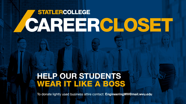 Statler College Career Closet, Help our students wear it like a boss. To donate lightly used business attire contact: engineeringwv@mail.wvu.edu