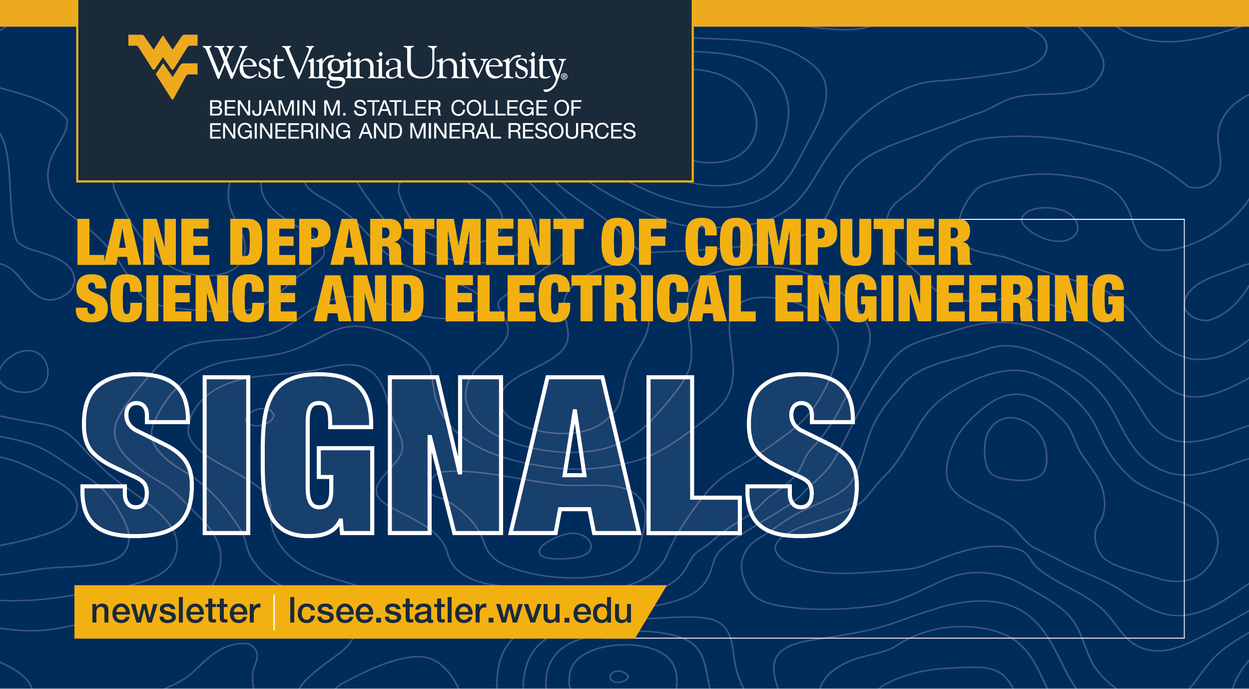 WVU Benjamin M. Statler College of Engineering and Mineral Resources - Lane Department of Computer Science and Electrical Engineering - Signals newsletter - lcsee.statler.wvu.edu