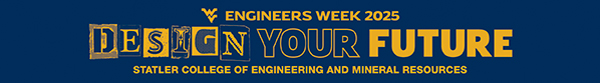 Engineers Week 2025 - Design Your Future - Statler College of Engineering and Mineral Resources