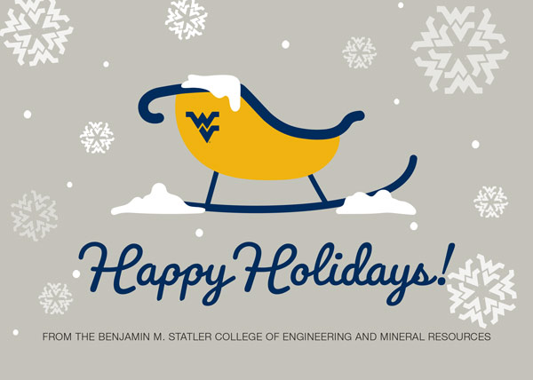 Happy Holidays! From the Benjamin M. Statler College of Engineering and Mineral Resources