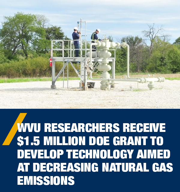 West Virginia University researchers examine natural gas well equipment for potential methane emissions. - WVU researchers receive $1.5 million DOE grant to develop technology aimed at decreasing natural gas emissions