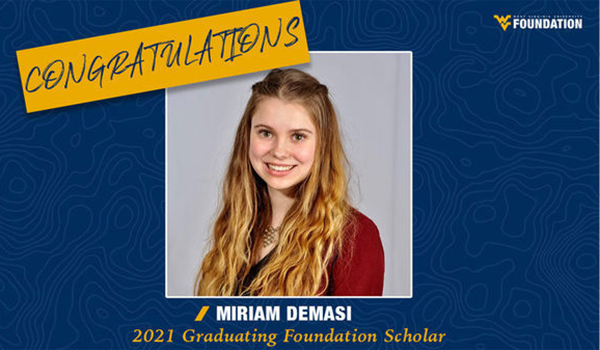 Miriam Demasi - WVU Foundation - Congratulations Miriam Demasi, 2021 Graduating Foundation Scholar