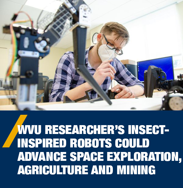 WVU researcher’s insect-inspired robots could advance space exploration, agriculture and mining - Nicholas Szczecinski in his lab working on robots