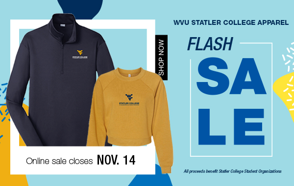 WVU Statler College Apparel Flash Sale, All proceeds benefit Statler College Student Organizations, Shop Now, Online sale closes Nov. 14